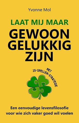 Laat mij maar gewoon gelukkig zijn