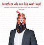 Investeer als een kip met kop! Investeer als een kip met kop!