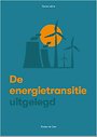 De energietransitie uitgelegd De energietransitie uitgelegd