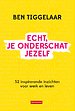 Echt, je onderschat jezelf Echt, je onderschat jezelf