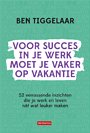 Voor succes in je werk moet je vaker op vakantie Voor succes in je werk moet je vaker op vakantie
