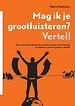 Mag ik je grootluisteren? Vertel!
