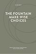 The fountain, make wise choices The fountain, make wise choices
