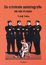 De criminele autobiografie vanaf de zestiende eeuw tot heden