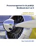 Procesmanagement in de praktijk; Werkboek deel 1 en 2 Procesmanagement in de praktijk; Werkboek deel 1 en 2