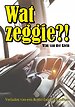Wat Zeggie?!