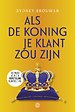 Als de koning je klant zou zijn Als de koning je klant zou zijn