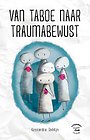 Van taboe naar traumabewust Van taboe naar traumabewust