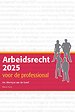 Arbeidsrecht 2025 voor de professional Arbeidsrecht 2025 voor de professional