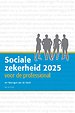 Sociale zekerheid 2025 voor de professional Sociale zekerheid 2025 voor de professional