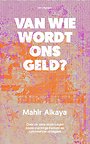 Van wie wordt ons geld? Van wie wordt ons geld?
