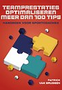 Teamprestaties optimaliseren meer dan 100 tips