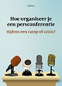 Hoe organiseer je een persconferentie tijdens een ramp of crisis?