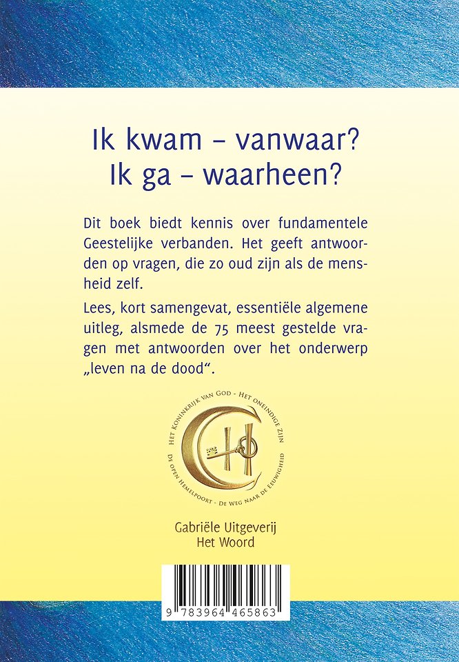 Ik kwam – vanwaar? Ik ga – waarheen?