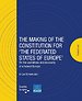 The making of the Constitution for ‘The Federated States of Europe’ The making of the Constitution for ‘The Federated States of Europe’