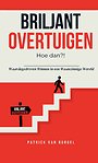 Briljant Overtuigen - Hoe dan?! Briljant Overtuigen - Hoe dan?!