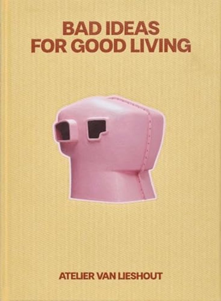 Bad Ideas for Good Living