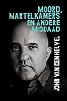 Moord, martelkamers en andere misdaad Moord, martelkamers en andere misdaad