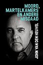 Moord, martelkamers en andere misdaad Moord, martelkamers en andere misdaad