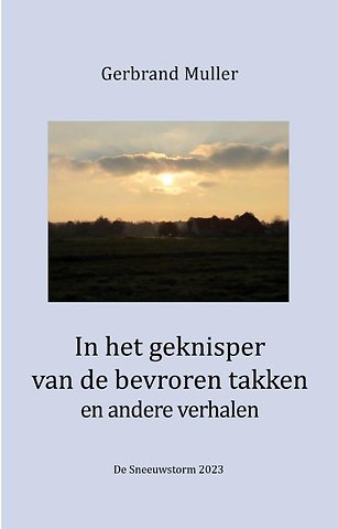 In het geknisper van de bevroren takken en andere verhalen