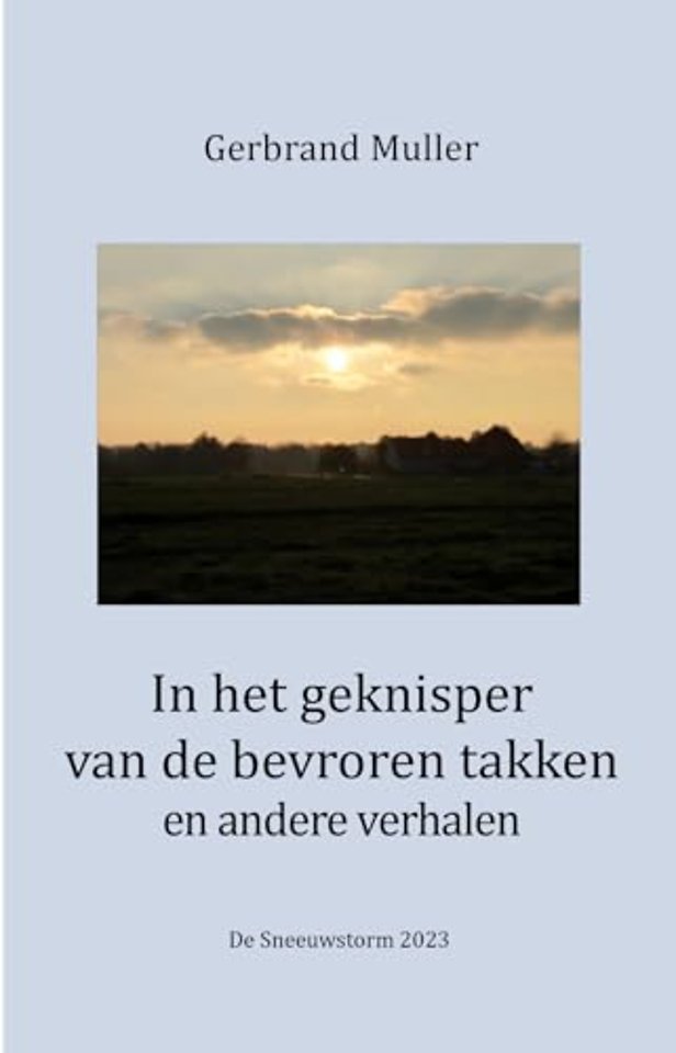 In het geknisper van de bevroren takken en andere verhalen