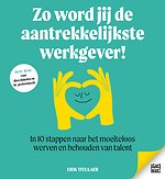 Zo word jij de aantrekkelijkste werkgever! Zo word jij de aantrekkelijkste werkgever!