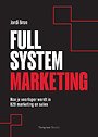 Full System Marketing - Hoe je voorloper wordt in B2B marketing en sales Full System Marketing - Hoe je voorloper wordt in B2B marketing en sales
