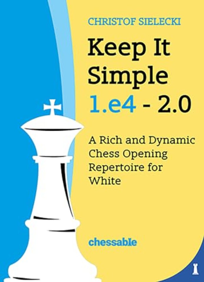 Keep it Simple 1.e4 2.0