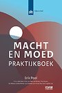 Macht en moed - Praktijkboek Macht en moed - Praktijkboek