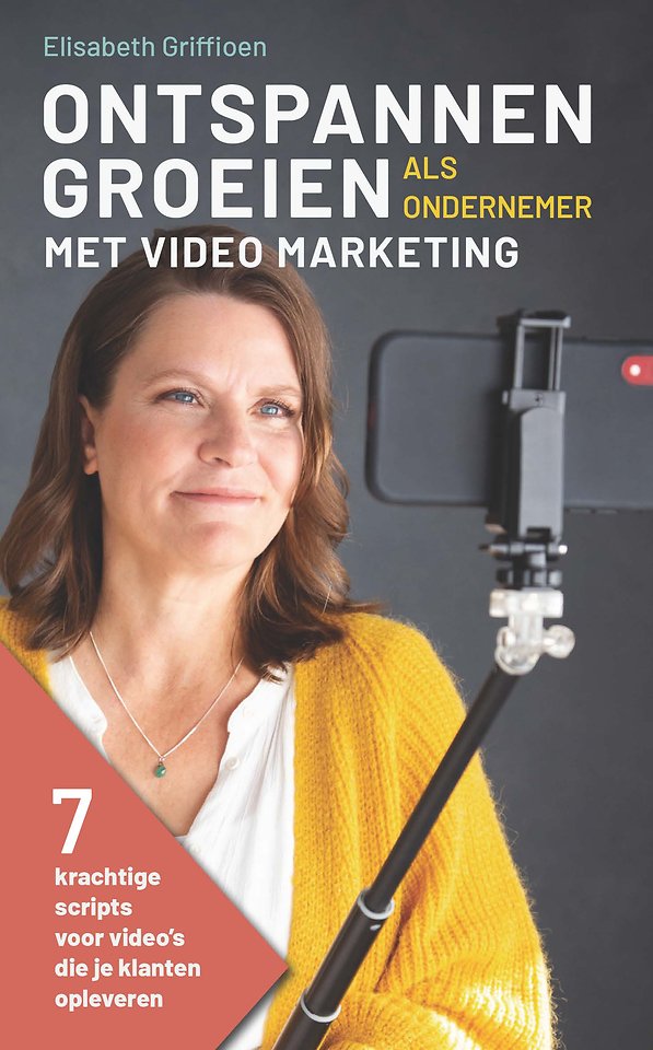 Ontspannen groeien als ondernemer met video marketing