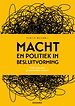 Macht en politiek in besluitvorming Macht en politiek in besluitvorming