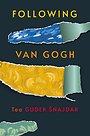 Following Van Gogh Following Van Gogh