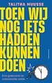 Toen wij nog iets hadden kunnen doen Toen wij nog iets hadden kunnen doen