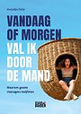 Vandaag of morgen val ik door de mand
