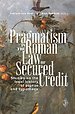 Pragmatism in the Roman Law of Secured Credit