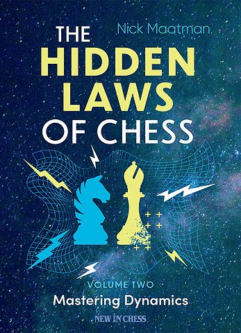 The Hidden Laws of Chess Volume 2 Mastering Dynamics