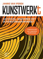 Kunstwerkt - Succesvol innoveren met de kunstenaarsmindset