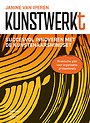 Kunstwerkt - Succesvol innoveren met de kunstenaarsmindset Kunstwerkt - Succesvol innoveren met de kunstenaarsmindset