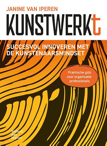 Kunstwerkt - Succesvol innoveren met de kunstenaarsmindset