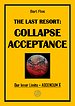 The Last Resort: Collapse Acceptance The Last Resort: Collapse Acceptance