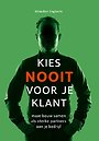 Kies NOOIT voor je klant