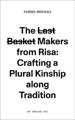 The l̶a̶s̶t̶ b̶a̶s̶k̶e̶t̶ makers from Risa: crafting a plural kinship along tradition.