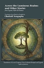 Across the Luminous Realms and Other Stories from Legends, Myths, & Fantasy