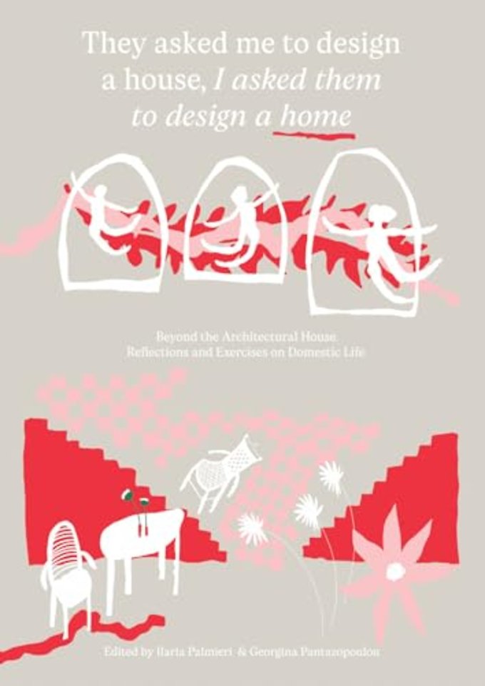 They asked me to design a house, I asked them to design a home