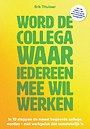 Word de collega waar iedereen mee wil werken
