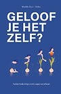 Geloof je het zelf?