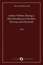 Letters Written During a Short Residence in Sweden, Norway, and Denmark
