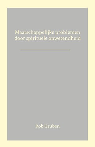 Maatschappelijke problemen door spirituele onwetendheid