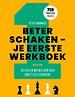 Beter Schaken – Je eerste werkboek