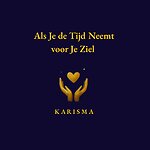 Als Je de Tijd Neemt voor Je Ziel